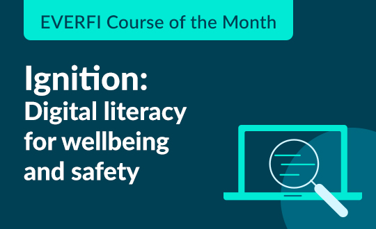 Ignition: Digital Literacy for wellbeing and safety - EVERFI course of the month